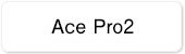 Ace Pro 2